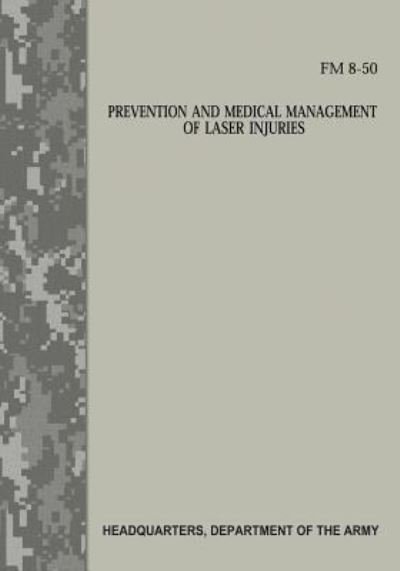 Cover for Department of the Army · Prevention and Medical Management of Laser Injuries (FM 8-50) (Taschenbuch) (2017)