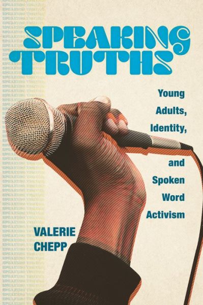 Cover for Valerie Chepp · Speaking Truths: Young Adults, Identity, and Spoken Word Activism (Paperback Book) (2022)