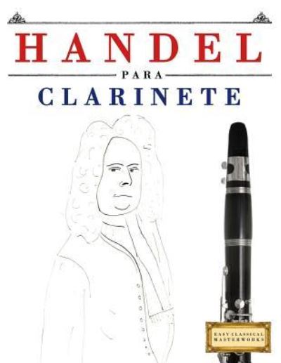 Cover for Easy Classical Masterworks · Handel Para Clarinete (Taschenbuch) (2018)