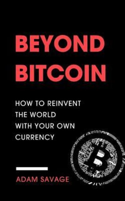 Cover for Adam Savage · Beyond Bitcoin (Paperback Book) (2017)