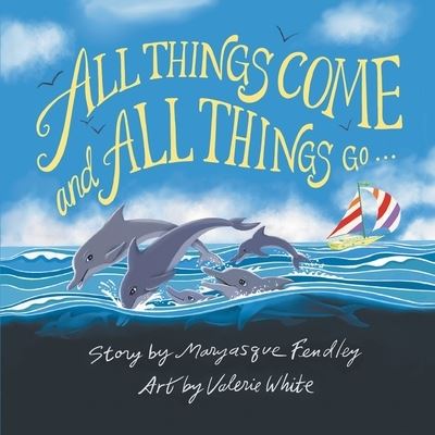 Cover for Maryasque Fendley · All Things Come and All Things Go (Book) (2022)