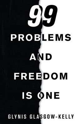 Cover for Glynis Glasgow-Kelly · 99 Problems and Freedom Is One (Paperback Book) (2020)