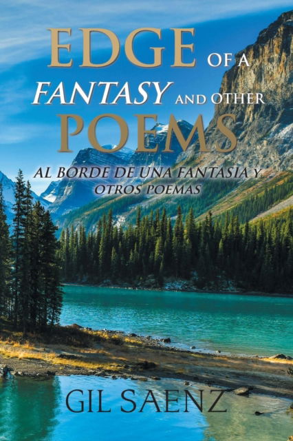 Edge of a Fantasy and Other Poems - Gil Saenz - Livres - Xlibris Us - 9781984556103 - 27 septembre 2018