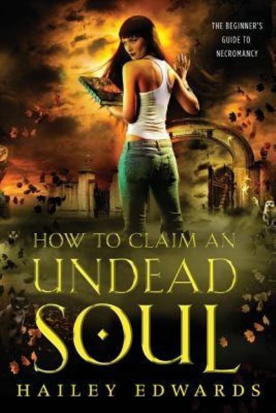 Cover for Hailey Edwards · How to Claim an Undead Soul (Paperback Bog) (2017)