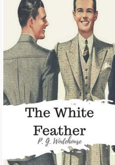 The White Feather - P G Wodehouse - Książki - Createspace Independent Publishing Platf - 9781986507103 - 20 marca 2018