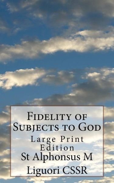 Cover for St Alphonsus M Liguori Cssr · Fidelity of Subjects to God (Taschenbuch) (2018)