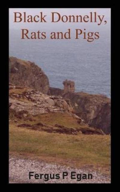 Cover for Fergus P Egan · Black Donnelly, Rats and Pigs (Paperback Book) (2018)