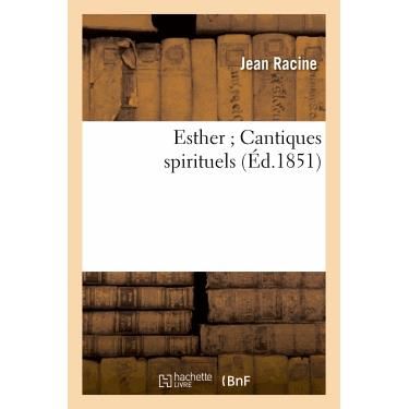 Esther; Cantiques Spirituels - Racine-j - Books - Hachette Livre - Bnf - 9782011882103 - April 1, 2013