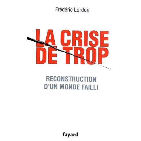 Cover for Frédéric Lordon · La crise de trop (Book) (2018)