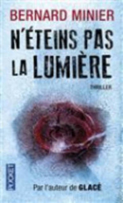 N'eteins pas la lumiere - Bernard Minier - Livros - Pocket - 9782266255103 - 12 de fevereiro de 2015