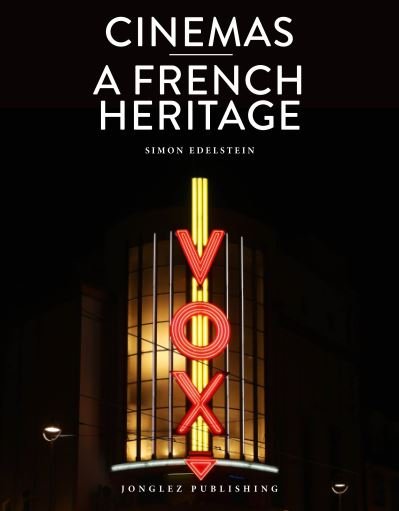 Cover for Simon Edelstein · Cinemas: A French Heritage (Hardcover Book) (2023)