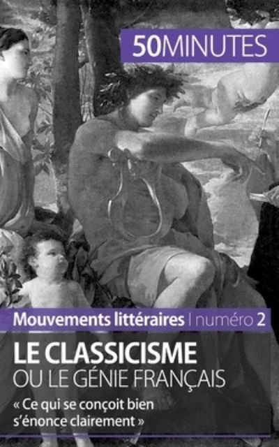 Cover for 50 Minutes · Le classicisme ou le genie francais (Paperback Book) (2015)