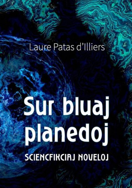 Cover for Laure Patas d'Illiers · Sur bluaj planedoj (Paperback Book) (2021)