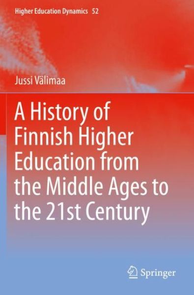 Cover for Jussi Valimaa · A History of Finnish Higher Education from the Middle Ages to the 21st Century - Higher Education Dynamics (Paperback Book) [2019 edition] (2020)