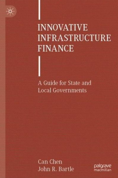 Cover for Can Chen · Innovative Infrastructure Finance: A Guide for State and Local Governments (Inbunden Bok) [1st ed. 2022 edition] (2022)