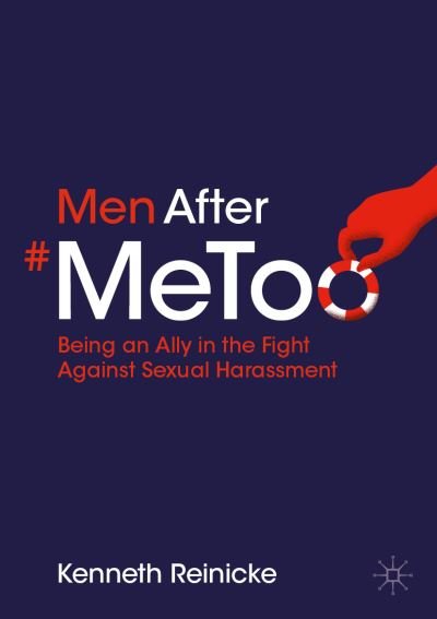 Cover for Kenneth Reinicke · Men After #MeToo: Being an Ally in the Fight Against Sexual Harassment (Paperback Bog) [1st ed. 2022 edition] (2022)
