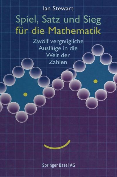 Cover for Stewart · Spiel, Satz und Sieg fur die Mathematik: Zwoelf vergnugliche Ausfluge in die Welt der Zahlen (Paperback Book) [Softcover reprint of the original 1st ed. 1992 edition] (2014)