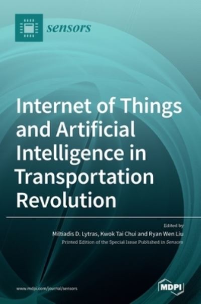 Cover for Miltiadis D Lytras · Internet of Things and Artificial Intelligence in Transportation Revolution (Hardcover Book) (2021)