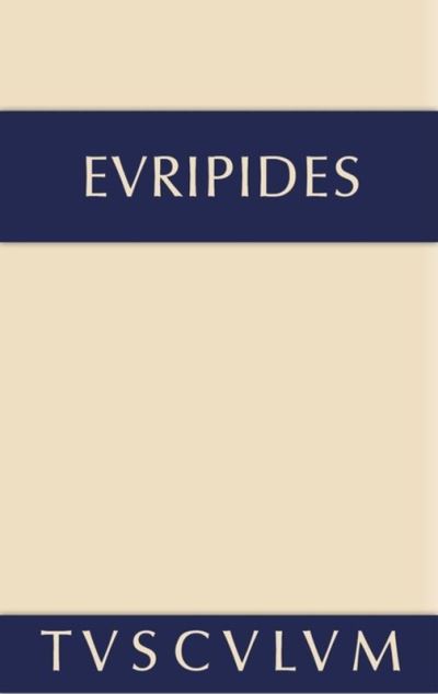 Cover for Euripides · Die Kinder Des Herakles. Hekabe. Andromache: Griechisch - Deutsch - Sammlung Tusculum (Innbunden bok) [Annotated edition] (2014)