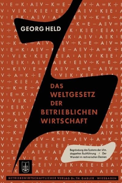 Cover for Held, Georg (Universita' Degli Studi Roma Tre) · Das Weltgesetz Der Betrieblichen Wirtschaft: Gegensatz - Entsprechung, Relationen - Proportionen - Inversionen (Taschenbuch) [1958 edition] (1958)