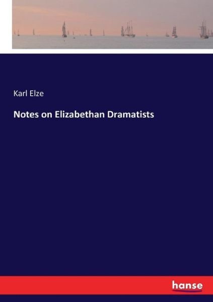 Cover for Elze · Notes on Elizabethan Dramatists (Bok) (2017)