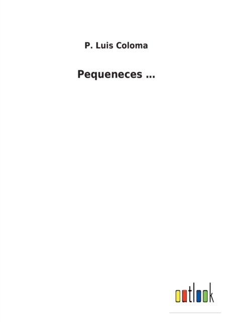 Cover for P Luis Coloma · Pequeneces ... (Paperback Bog) (2022)