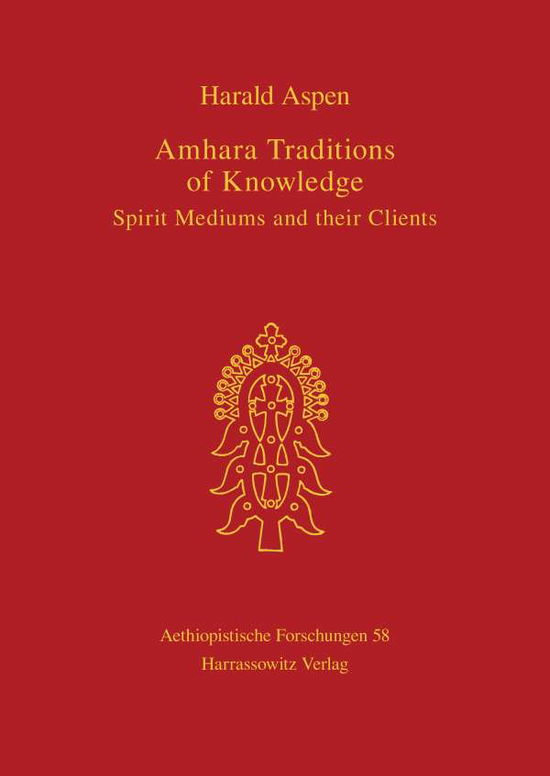 Cover for Harald Aspen · Amhara Traditions of Knowledge: Spirit Mediums and Their Clients (Aethiopistische Forschungen) (Hardcover Book) (2001)