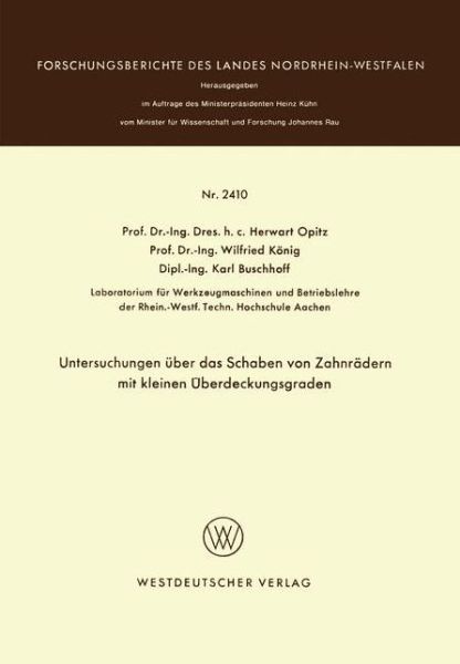 Untersuchungen UEber Das Schaben Von Zahnradern Mit Kleinen UEberdeckungsgraden - Forschungsberichte Des Landes Nordrhein-Westfalen - Herwart Opitz - Kirjat - Springer Fachmedien Wiesbaden - 9783531024103 - 1974