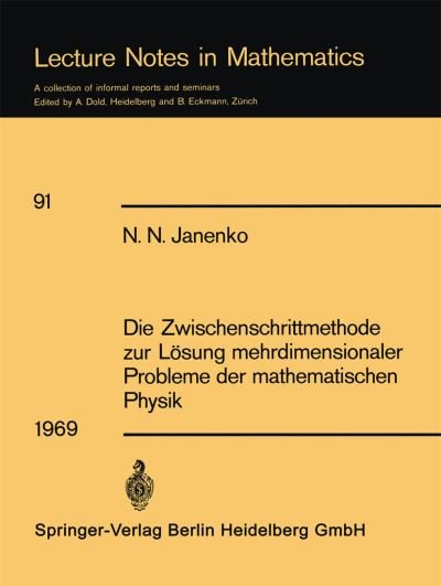 Cover for N N Janenko · Die Zwischenschrittmethode Zur Losung Mehrdimensionaler Probleme Der Mathematischen Physik - Lecture Notes in Mathematics (Paperback Bog) [German, 1969 edition] (1969)