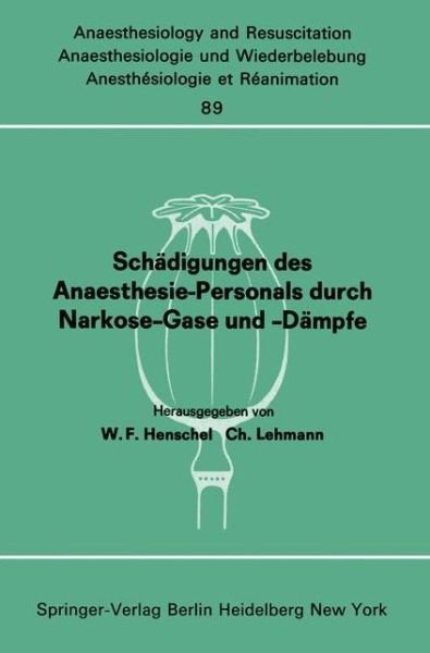 Cover for W F Henschel · Schadigungen Des Anaesthesie-personals Durch Narkose-gase Und -dampfe - Anaesthesiologie Und Intensivmedizin / Anaesthesiology and Intensive Care Medicine (Paperback Book) (1975)