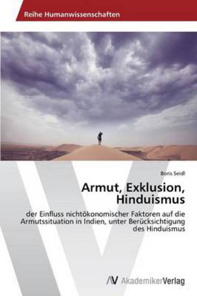 Cover for Boris Seidl · Armut, Exklusion, Hinduismus: Der Einfluss Nichtökonomischer Faktoren Auf Die Armutssituation in Indien, Unter Berücksichtigung Des Hinduismus (Paperback Book) [German edition] (2014)