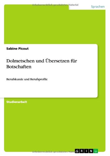 Cover for Sabine Picout · Dolmetschen und UEbersetzen fur Botschaften: Berufskunde und Berufsprofile (Paperback Book) [German edition] (2012)