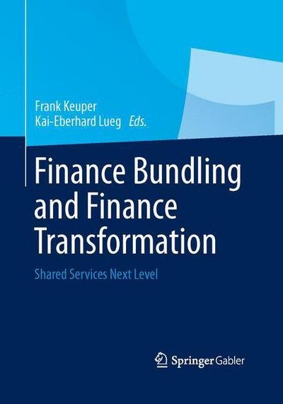 Cover for Frank Keuper · Finance Bundling and Finance Transformation: Shared Services Next Level (Pocketbok) [2013 edition] (2015)