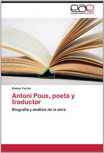 Cover for Ramon Farrés · Antoni Pous, Poeta Y Traductor: Biografía Y Análisis De La Obra (Paperback Book) [Spanish edition] (2012)