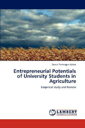Cover for Daniel Temesgen Gelan · Entrepreneurial Potentials of University Students in Agriculture: Empirical Study and Review (Paperback Book) (2012)