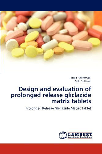 Cover for Saki Sultana · Design and Evaluation of Prolonged Release Gliclazide Matrix Tablets (Paperback Book) (2012)