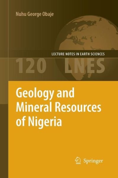 Cover for Nuhu George Obaje · Geology and Mineral Resources of Nigeria - Lecture Notes in Earth Sciences (Pocketbok) [Softcover reprint of the original 1st ed. 2009 edition] (2016)