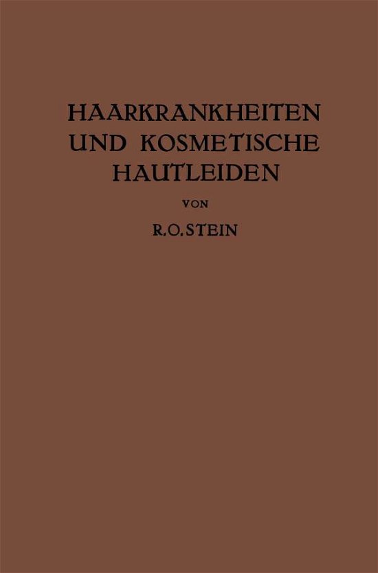 Cover for R O Stein · Haarkrankheiten Und Kosmetische Hautleiden: Mit Besonderer Berucksichtigung Der Therapie (Paperback Book) [1935 edition] (1935)