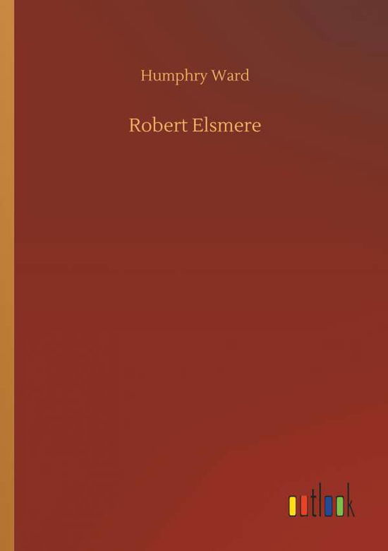 Cover for Humphry Ward · Robert Elsmere (Paperback Book) (2018)