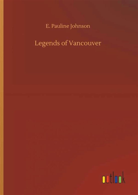 Legends of Vancouver - Johnson - Books -  - 9783732698103 - May 23, 2018