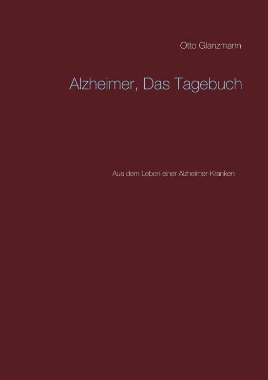 Cover for Otto Glanzmann · Alzheimer, Das Tagebuch (Paperback Book) (2015)