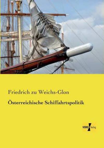Cover for Friedrich Zu Weichs-Glon · OEsterreichische Schiffahrtspolitik (Paperback Bog) [German edition] (2019)