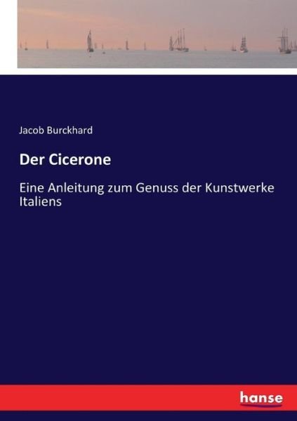 Der Cicerone - Burckhard - Books -  - 9783743447103 - January 26, 2017