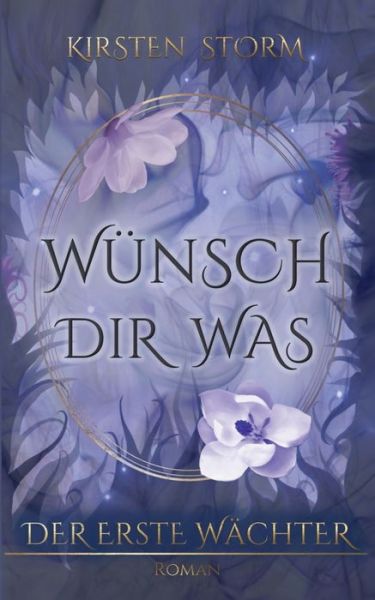 Cover for Kirsten Storm · Wunsch Dir Was: Der Erste Wachter (Paperback Book) (2019)