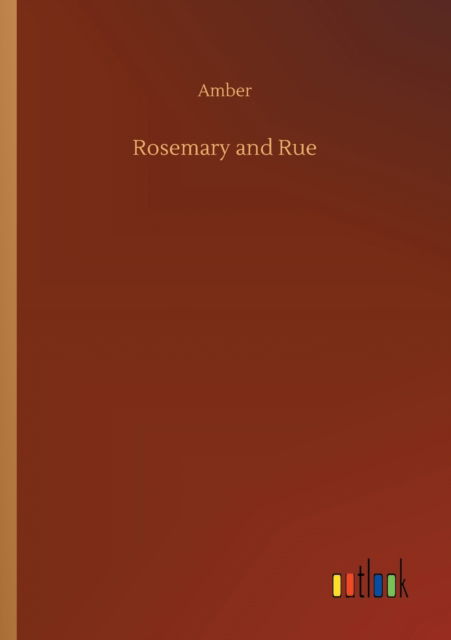 Rosemary and Rue - Amber - Bøger - Outlook Verlag - 9783752328103 - 20. juli 2020