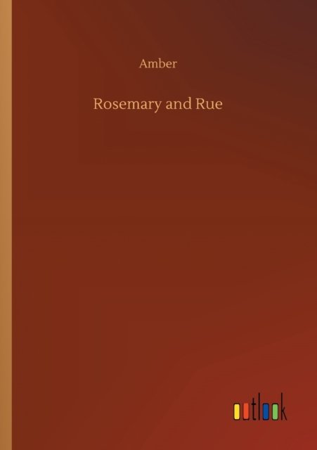 Rosemary and Rue - Amber - Boeken - Outlook Verlag - 9783752328103 - 20 juli 2020