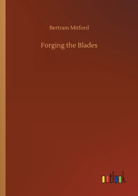 Cover for Bertram Mitford · Forging the Blades (Paperback Bog) (2020)