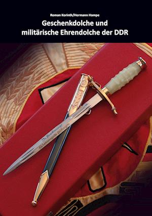 Cover for Roman Korinth · Geschenkdolche und militärische Ehrendolche der DDR (Hardcover Book) (2021)