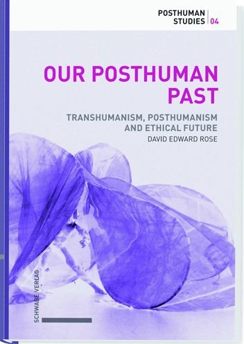 Cover for Rose · Our Posthuman Past (Book) (2021)