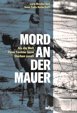 Cover for Sven Felix Kellerhoff · Mord an der Mauer (Buch) (2022)